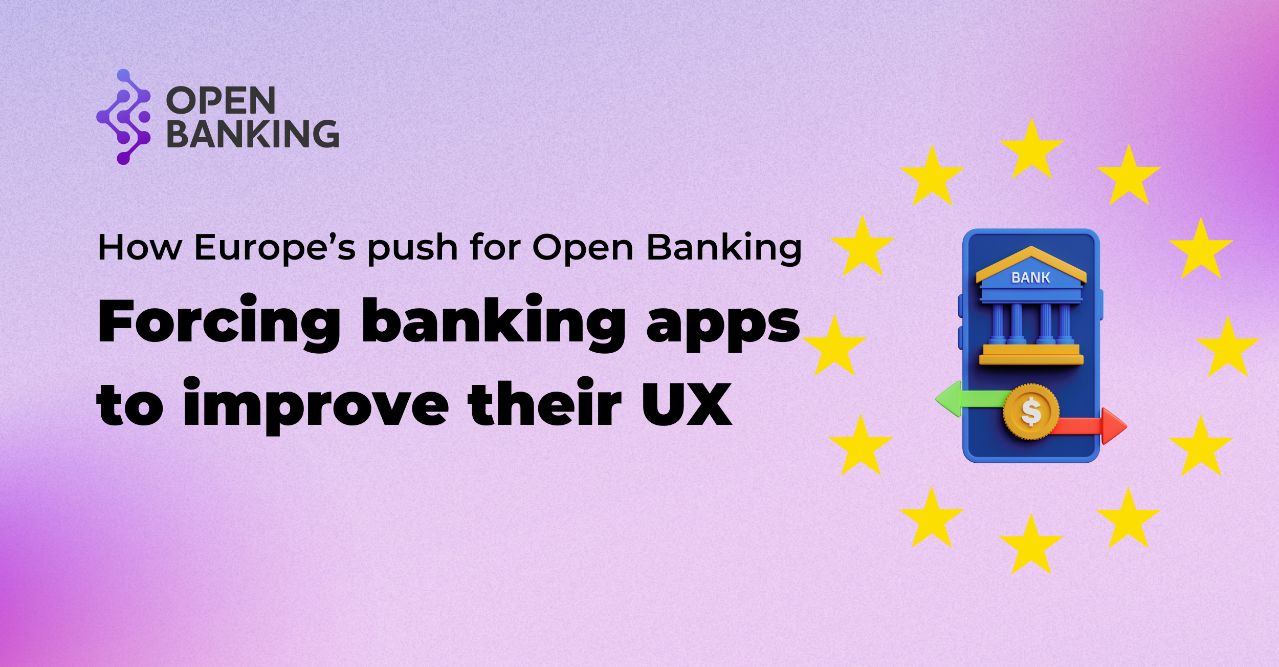 How Europe’s push for Open Banking is forcing banking apps to improve their UX