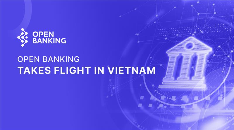 Open Banking Takes Flight in Vietnam